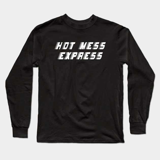 Hot Mess Express Long Sleeve T-Shirt by sunima